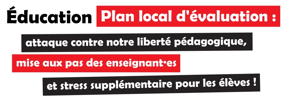 PLE : attaque contre notre liberté pédagogique, mise aux pas des enseignant·es et stress supplémentaire pour les élèves !